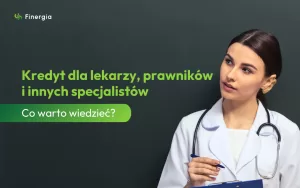 Kredyt dla lekarzy, prawników i innych specjalistów – Finergia