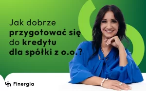 Jak dobrze przygotować się do kredytu dla spółki z o.o., Finergia