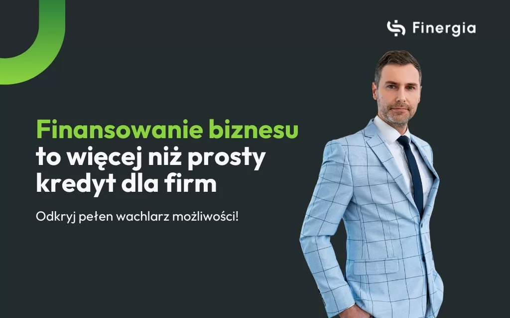 Finansowanie biznesu to więcej niż prosty kredyt dla firm. Odkryj pełen wachlarz możliwości!