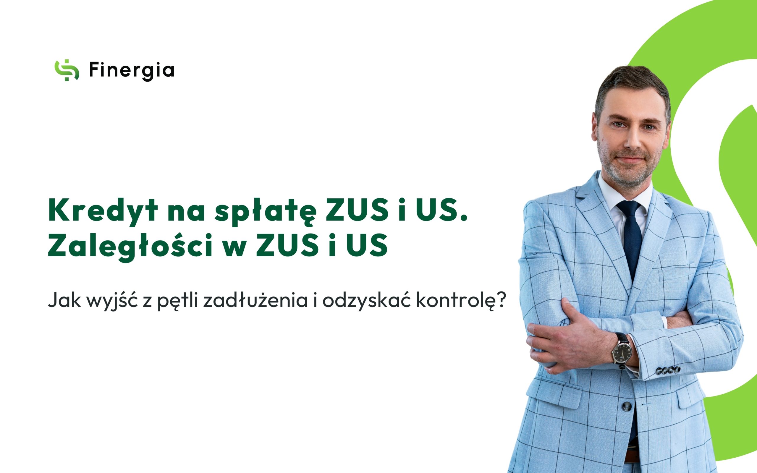 Okładka artykułu Finergia: Jak uzyskać kredyt na spłatę zadłużenia wobec ZUS i US.