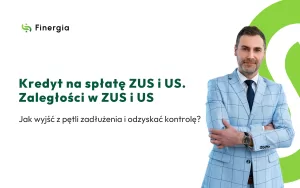 Kredyt na spłatę zaległości w ZUS i US – Okładka bloga Finergia.
