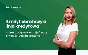Okładka artykułu Finergia: Jaka jest różnica między kredytem obrotowym a linią kredytową?
