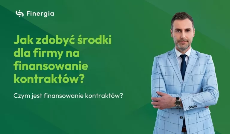 Jak zdobyć środki dla firmy na finansowanie kontraktów